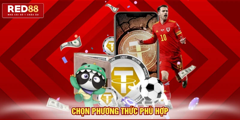 Hướng Dẫn Nạp Tiền Red88 Đơn Giản, An Toàn Cho Người Mới 3 Chọn phương thức phù hợp