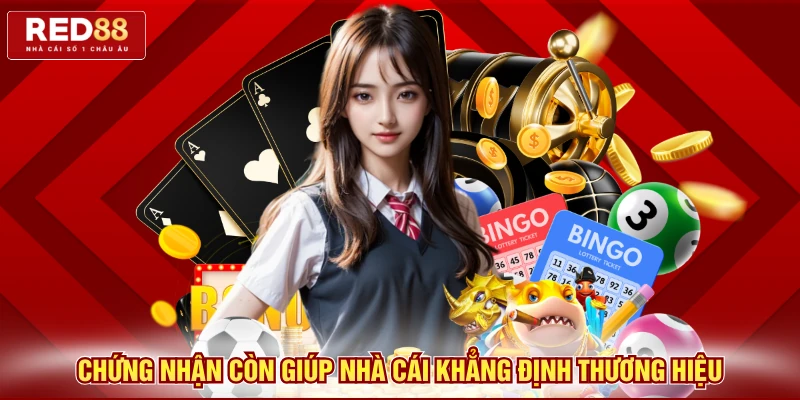 Chứng nhận còn giúp nhà cái khẳng định thương hiệu