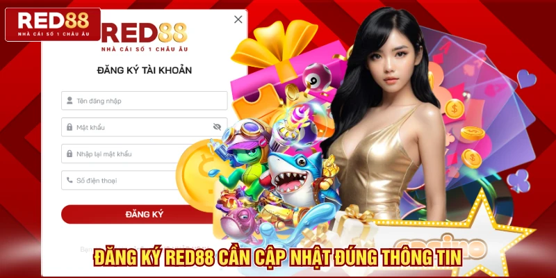 Đăng Ký Red88 Chỉ Trong 1 Phút, Nhận Ưu Đãi Khủng 2 Đăng ký Red88 cần cập nhật đúng thông tin