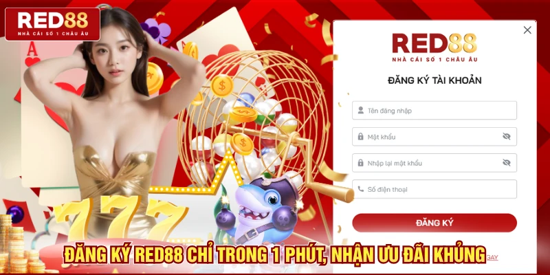 Đăng Ký Red88 Chỉ Trong 1 Phút, Nhận Ưu Đãi Khủng 1 Đăng ký Red88