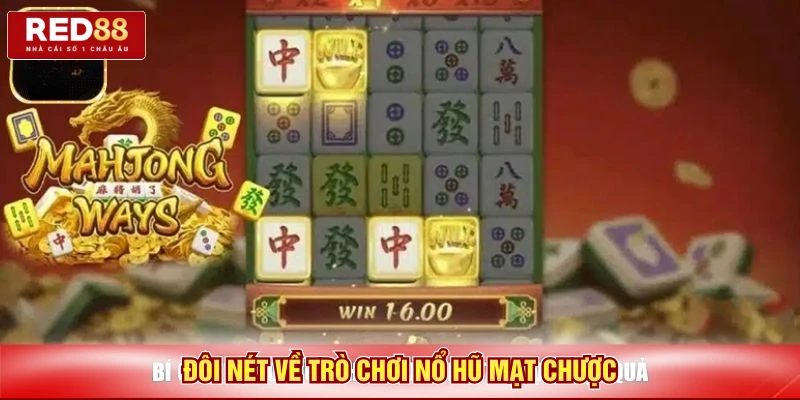 Đôi nét về trò chơi nổ hũ mạt chược