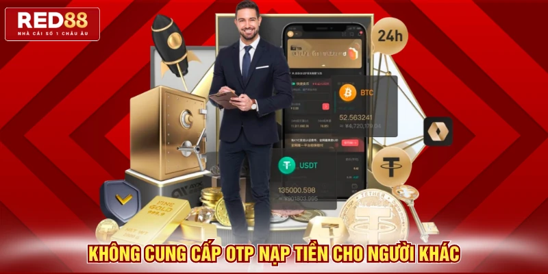 Hướng Dẫn Nạp Tiền Red88 Đơn Giản, An Toàn Cho Người Mới 4 Không cung cấp otp nạp tiền cho người khác