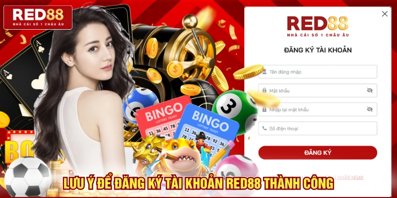Đăng Ký Red88 Chỉ Trong 1 Phút, Nhận Ưu Đãi Khủng 4 Lưu ý để đăng ký tài khoản Red88 thành công