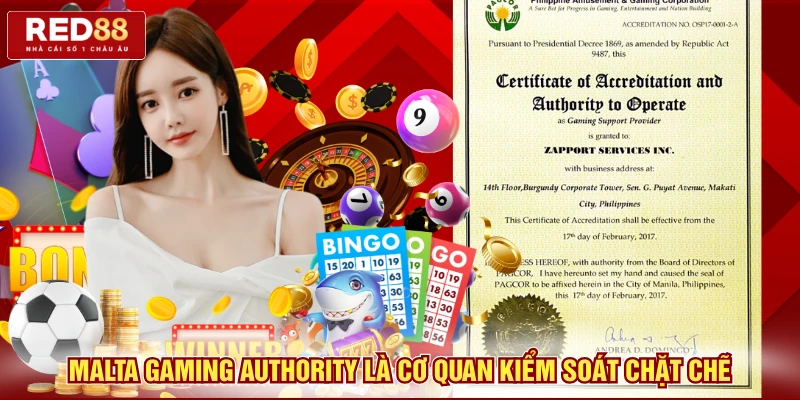 Malta Gaming Authority là cơ quan kiểm soát chặt chẽ
